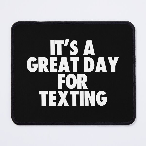 Item preview, It's a Great Day for Texting designed and sold by kindxinn.