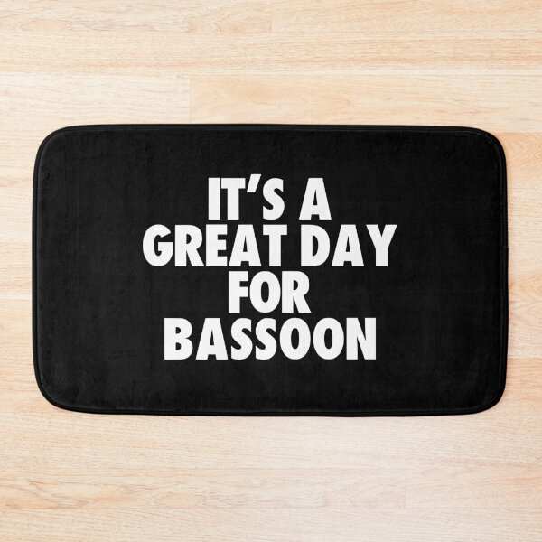 Item preview, It's a Great Day for Bassoon designed and sold by kindxinn.