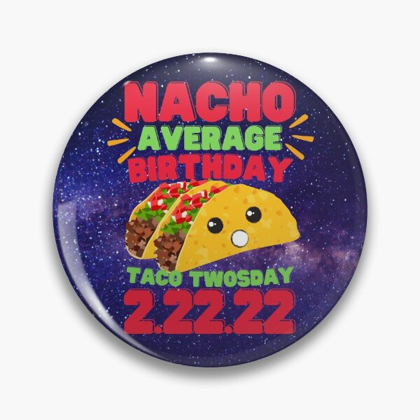 Item preview, Galaxy Nacho Average Birthday Taco Twosday 2.22.22 designed and sold by OnyxTurtle.