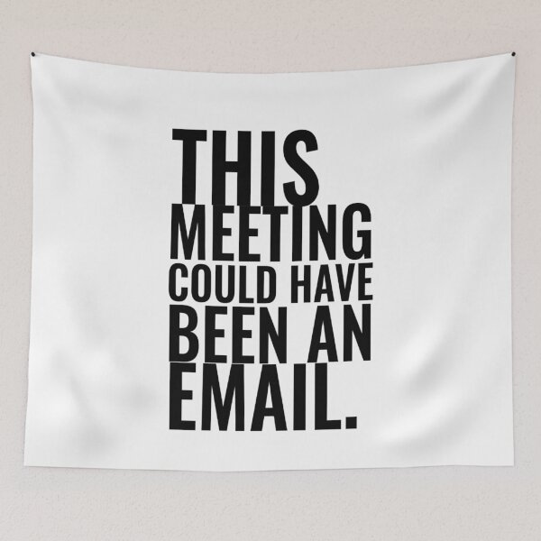Item preview, this meeting could have been an email designed and sold by Ripoubsb.