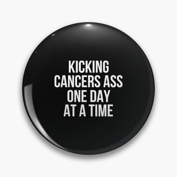Item preview, Kicking Cancers Ass One Day At A Time Anti Cancer designed and sold by whenevery3.