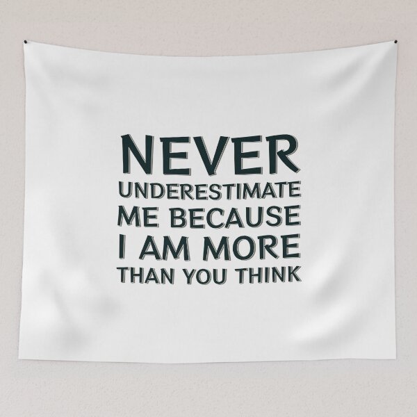 Item preview, Never Underestimate Me Because I Am More Than You Think designed and sold by HangOnShopping.