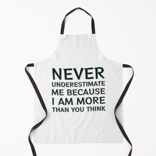 Item preview, Never Underestimate Me Because I Am More Than You Think designed and sold by HangOnShopping.