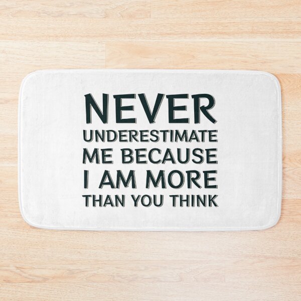 Item preview, Never Underestimate Me Because I Am More Than You Think designed and sold by HangOnShopping.
