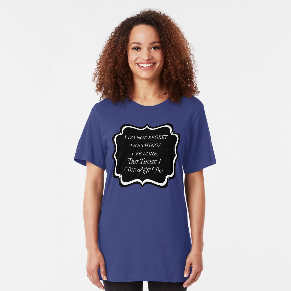 I Do Not Regret Slim Fit T-Shirt