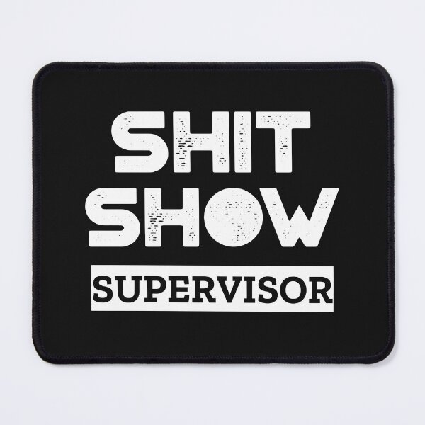 Item preview, Shit Show Supervisor designed and sold by clothstudios.
