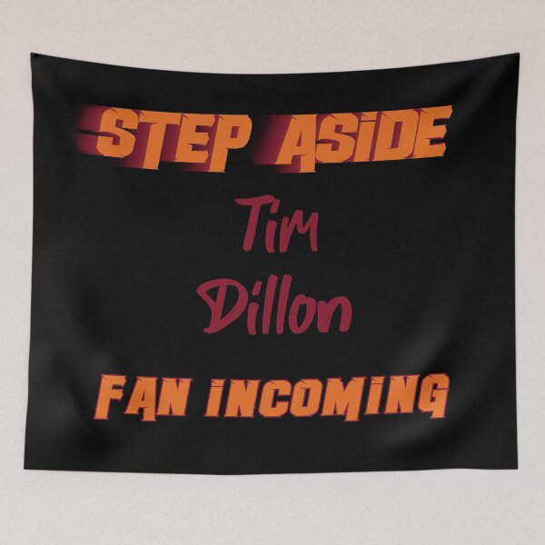 Item preview, Tim Dillon - Step Aside, incoming fan designed and sold by 2Girls1Shirt.