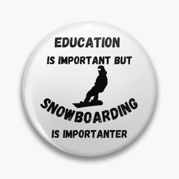 Item preview, Education Is Important But Snowboarding Is Importanter Snowboarder designed and sold by LuckyKermit.