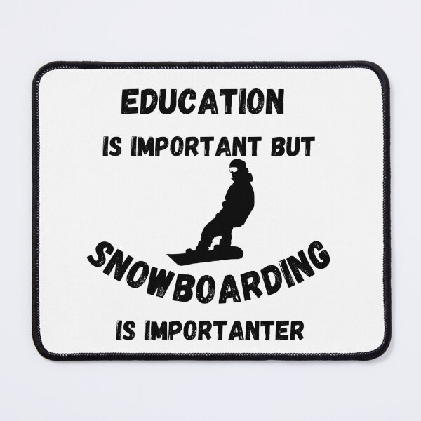 Item preview, Education Is Important But Snowboarding Is Importanter Snowboarder designed and sold by LuckyKermit.