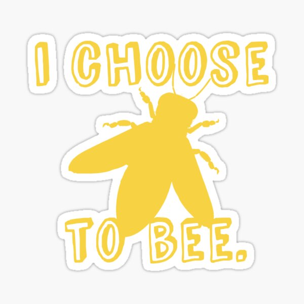 I Choose To Bee Sticker
