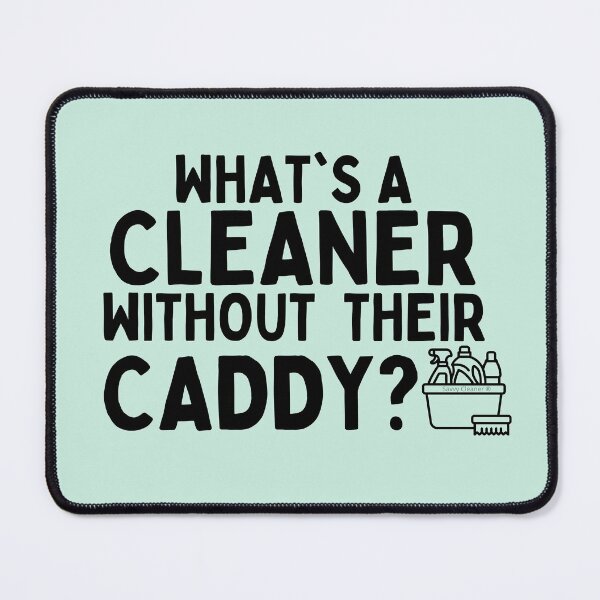 Item preview, What's a Cleaner Without Their Caddy Funny Cleaning Lady designed and sold by SavvyCleaner.