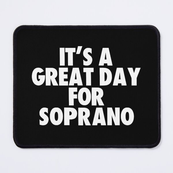 Item preview, It's a Great Day for Soprano designed and sold by kindxinn.