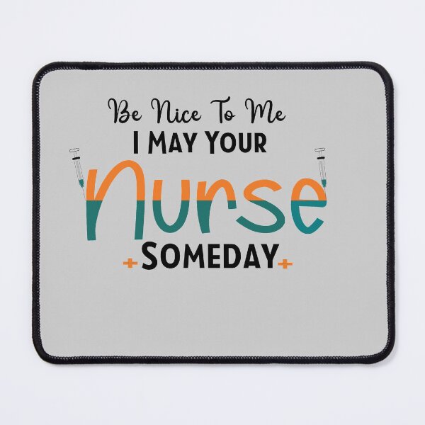 Item preview, Be Nice To Me I May Be Your Nurse Someday ,Nurse Valentines day , Cute Nurse , Nurse Appreciation Gift Nurse ,nurse quotes for velentines day,Gift Idea Nurses Week Gift designed and sold by ourpretty.