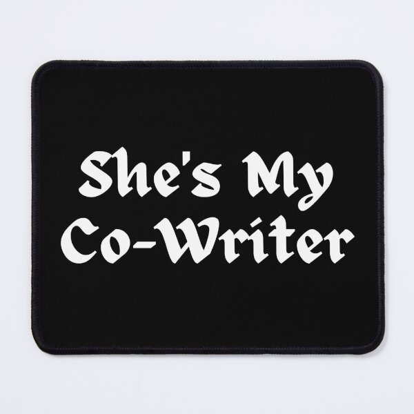 Item preview, She's My Co-Writer designed and sold by TheKnightWriter.