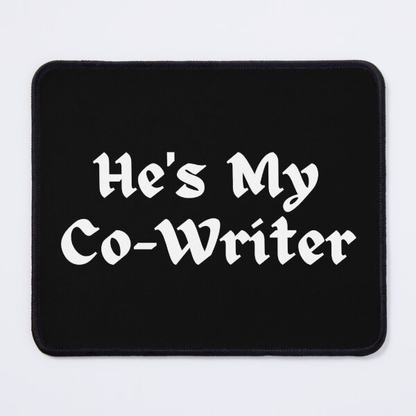 Item preview, He's My Co-Writer designed and sold by TheKnightWriter.
