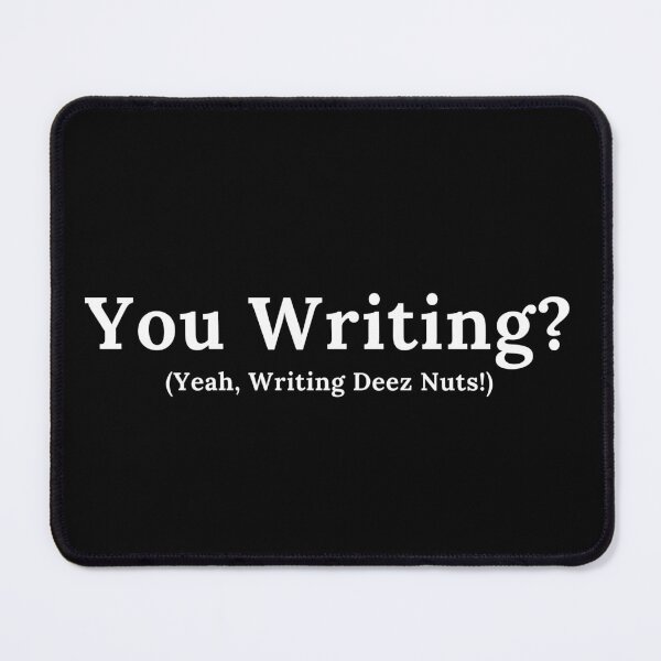 Item preview, You Writing? Yeah, Writing Deez... designed and sold by TheKnightWriter.