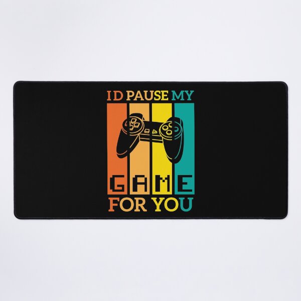 Item preview, I'd Pause My Game For You designed and sold by AristoDesigner.