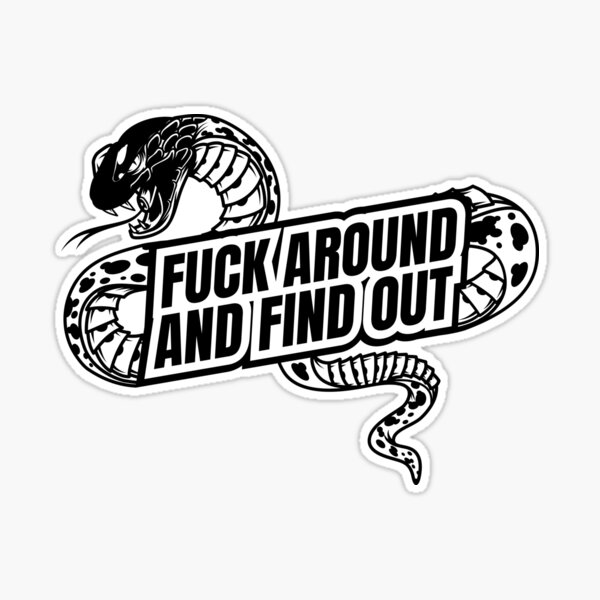 Fuck Around and Find Out Decal Sticker 