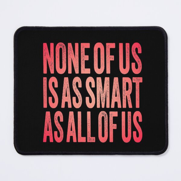 Item preview, None of us is as smart as all of us. v.1 designed and sold by x1brett.