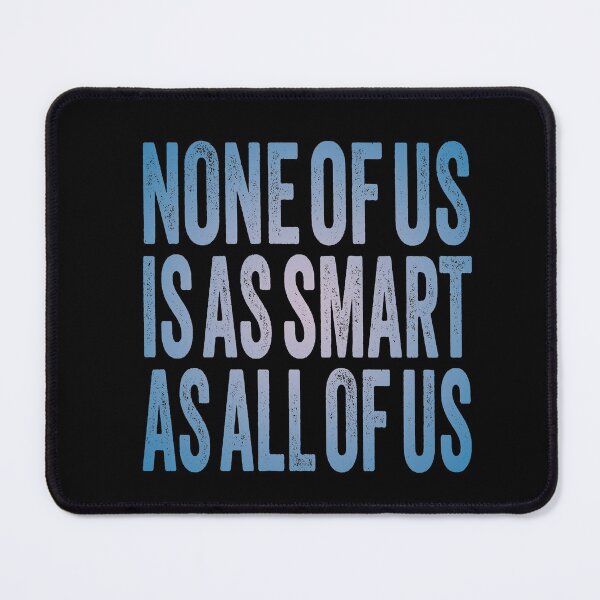 Item preview, None of us is as smart as all of us. v.2 designed and sold by x1brett.