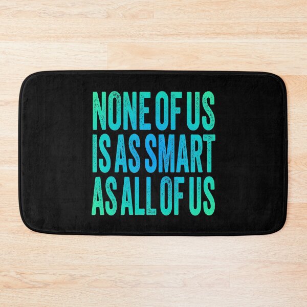 Item preview, None of us is as smart as all of us. v.3 designed and sold by x1brett.