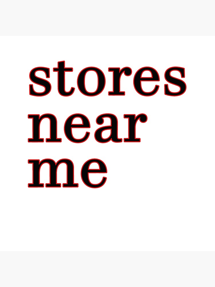 "stores near me" Poster for Sale by Shopmanandwoman | Redbubble