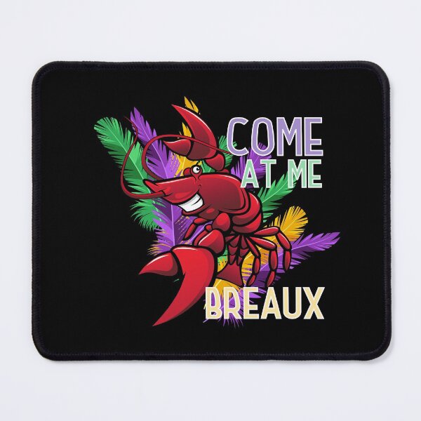Item preview, Come at me Breaux | Funny Mardi Gras quotes designed and sold by HROC.