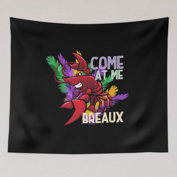 Item preview, Come at me Breaux | Funny Mardi Gras quotes designed and sold by HROC.