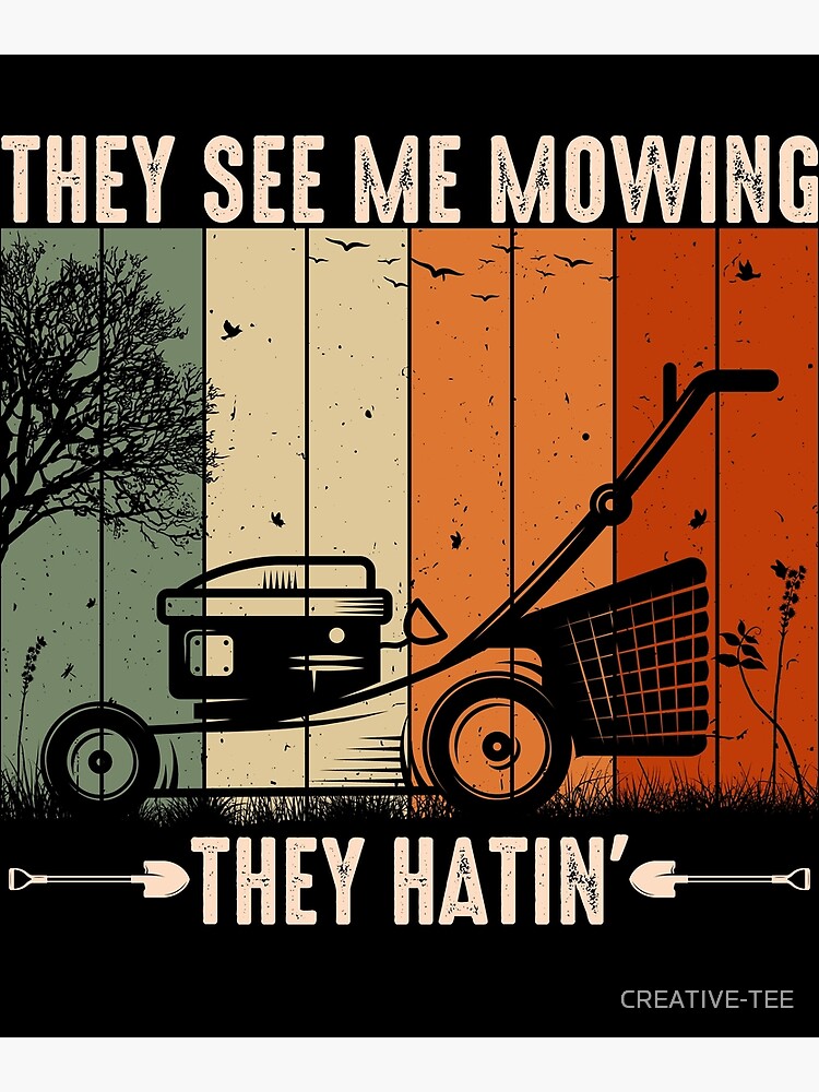 They See Me Mowing They Hatin Lawn Mower Landscaping Retro Poster By Creative Tee Redbubble