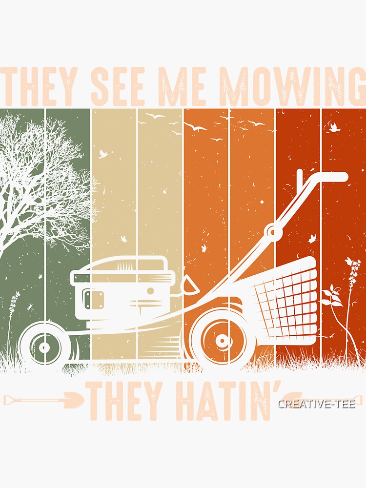 They See Me Mowing They Hatin Lawn Mower Landscaping Retro Sticker For Sale By Creative Tee