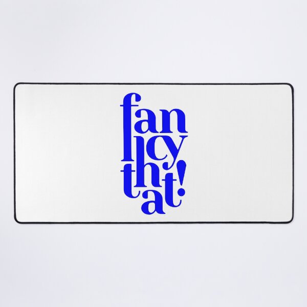 Item preview, fancy that! motivational statement quote designed and sold by TrueType.