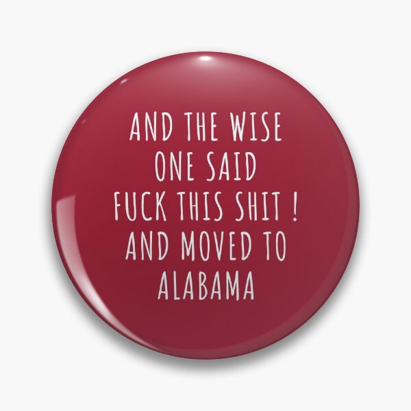 Item preview, And the wise one said fuck this shit and moved to Alabama designed and sold by KMIKBAL7.