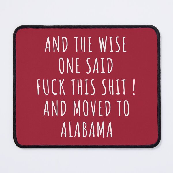 Item preview, And the wise one said fuck this shit and moved to Alabama designed and sold by KMIKBAL7.