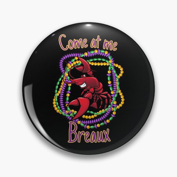 Item preview, Come at me Breaux | Funny Mardi Gras quotes designed and sold by HROC.