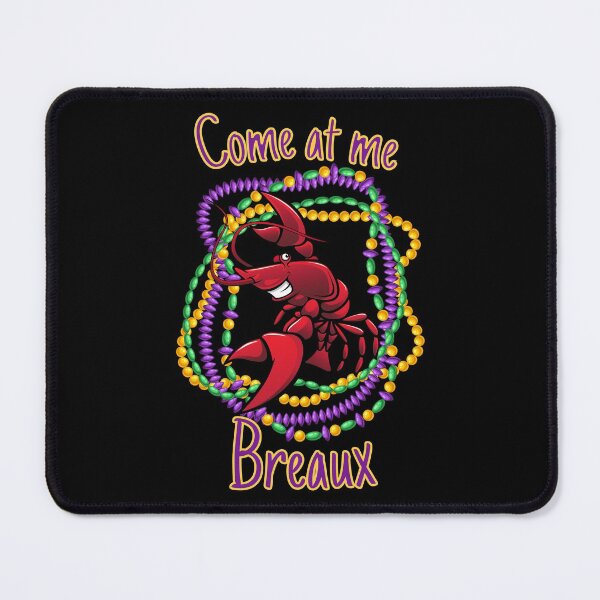 Item preview, Come at me Breaux | Funny Mardi Gras quotes designed and sold by HROC.
