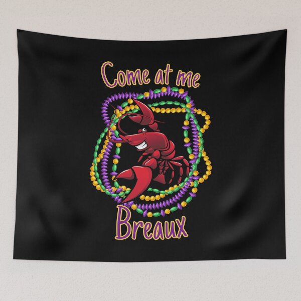 Item preview, Come at me Breaux | Funny Mardi Gras quotes designed and sold by HROC.