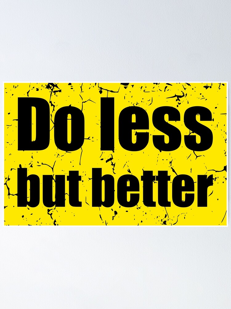 do-less-but-better-inspirational-quote-poster-by-lws-shop-redbubble