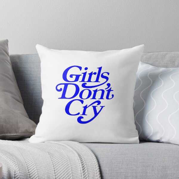 Girls Dont Cry Pillows & Cushions for Sale | Redbubble