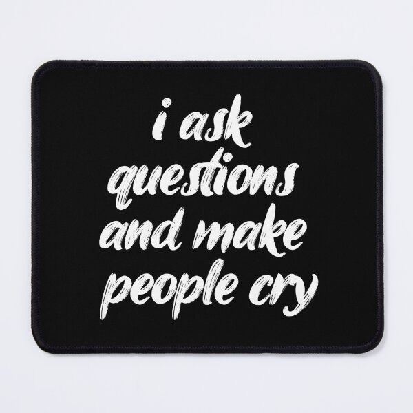 Item preview, i ask questions and make people cry. Life, Love, Quotes, Typography. designed and sold by Maricrism.