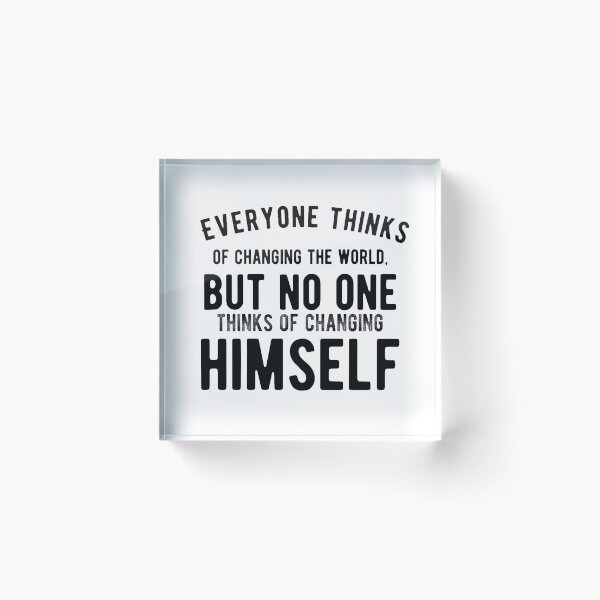 Item preview, Everyone thinks of changing the world, but no one thinks of changing himself - Motivational Words designed and sold by Delandor.