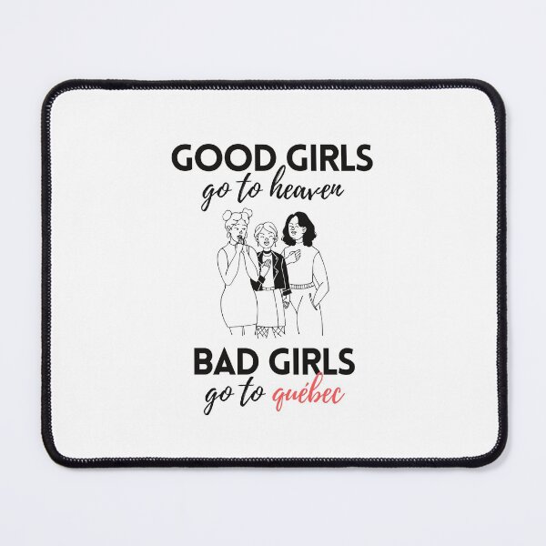 Item preview, Good Girls Go to Heaven Bad Girls Go to Quebec designed and sold by VAHPROD.