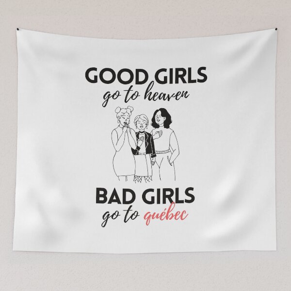 Item preview, Good Girls Go to Heaven Bad Girls Go to Quebec designed and sold by VAHPROD.