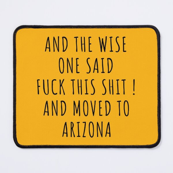 Item preview, And the wise one said fuck this shit and moved to Arizona designed and sold by KMIKBAL7.