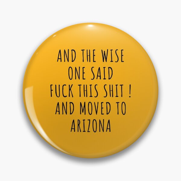 Item preview, And the wise one said fuck this shit and moved to Arizona designed and sold by KMIKBAL7.