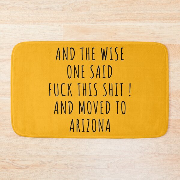 Item preview, And the wise one said fuck this shit and moved to Arizona designed and sold by KMIKBAL7.