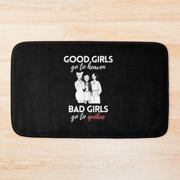 Item preview, Good Girls Go to Heaven Bad Girls Go to Quebec designed and sold by VAHPROD.