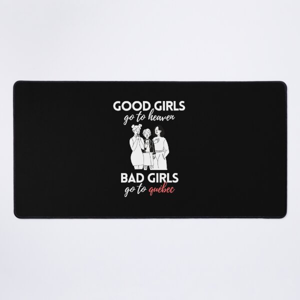 Item preview, Good Girls Go to Heaven Bad Girls Go to Quebec designed and sold by VAHPROD.