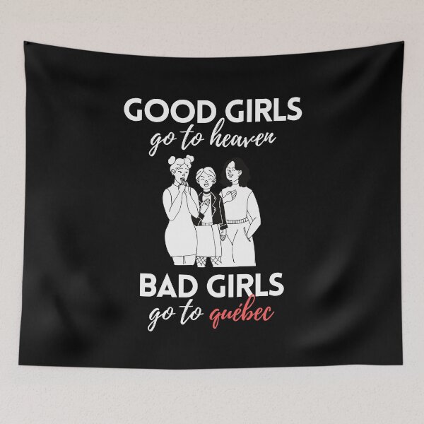 Item preview, Good Girls Go to Heaven Bad Girls Go to Quebec designed and sold by VAHPROD.