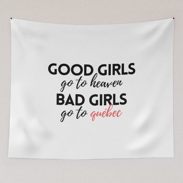 Item preview, Good Girls Go to Heaven Bad Girls Go to Quebec designed and sold by VAHPROD.