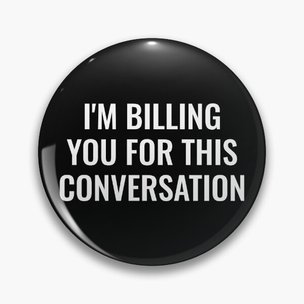 Item preview, I'M Billing You For This Conversation designed and sold by manishfzr1995.